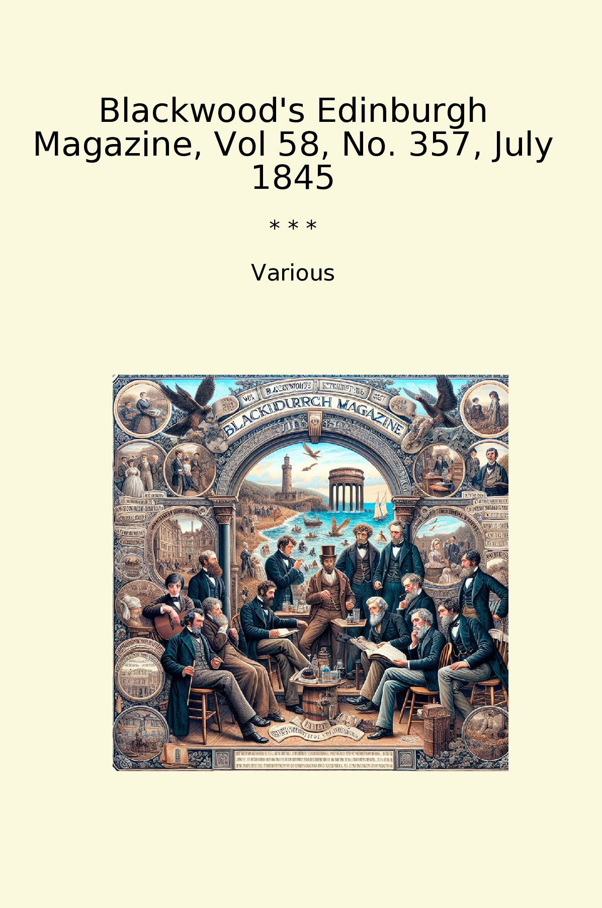 Blackwood's Edinburgh Magazine, Vol 58, No. 357, July 1845