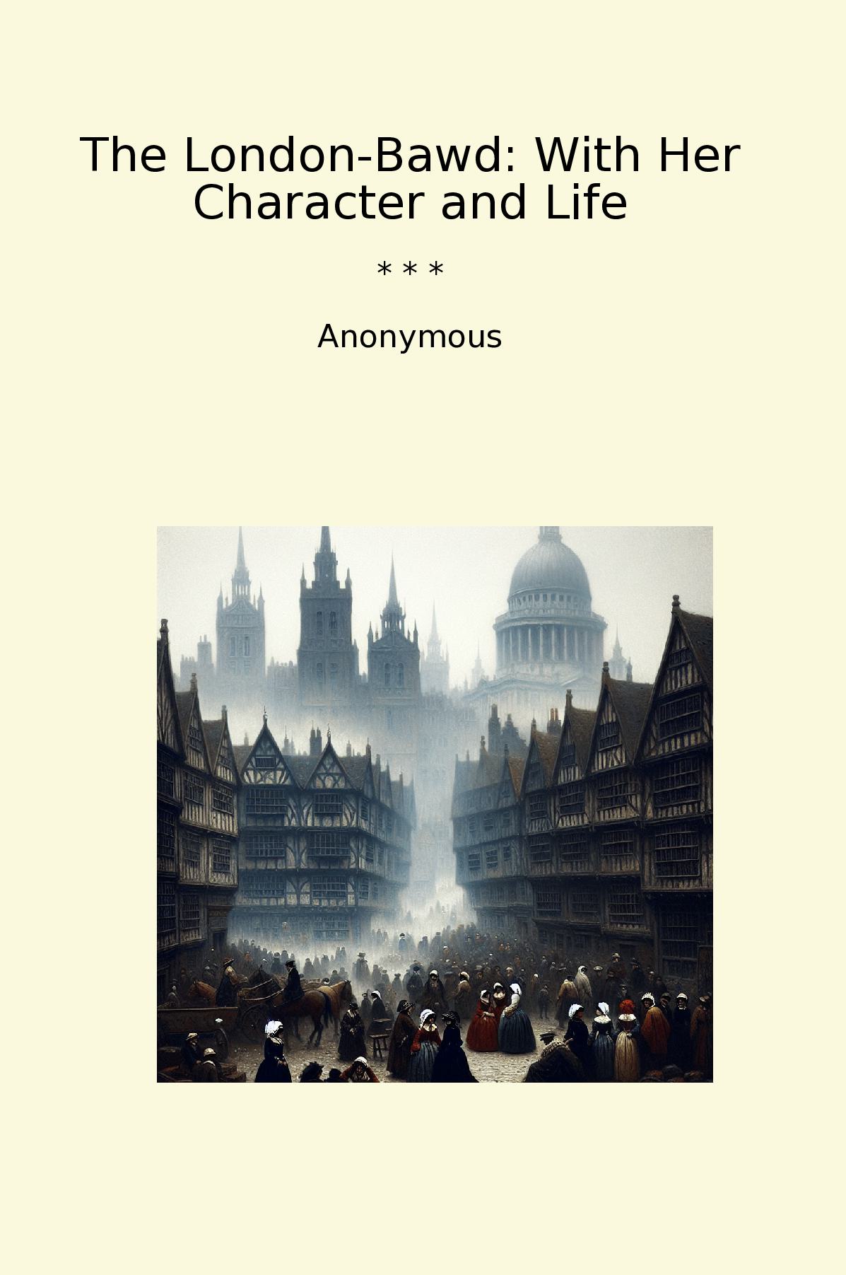 The London-Bawd: With Her Character and Life