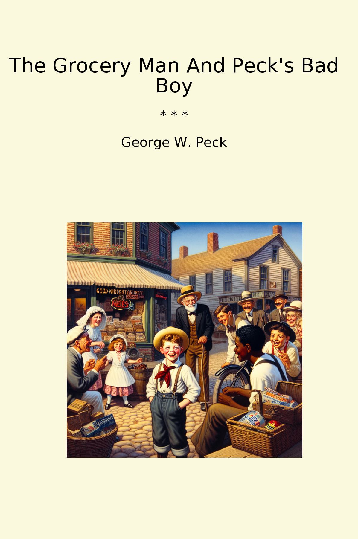 The Grocery Man And Peck's Bad Boy