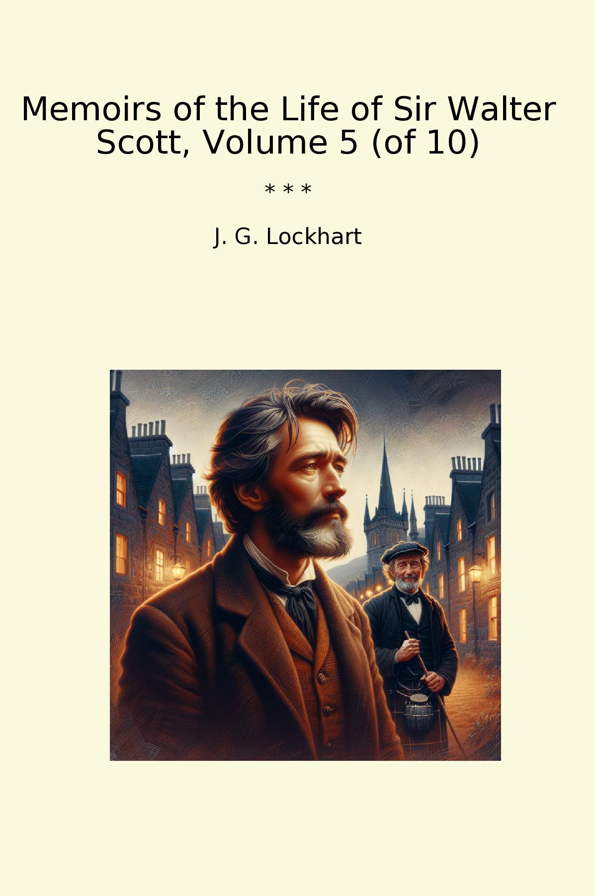 Memoirs of the Life of Sir Walter Scott, Volume 5 (of 10)