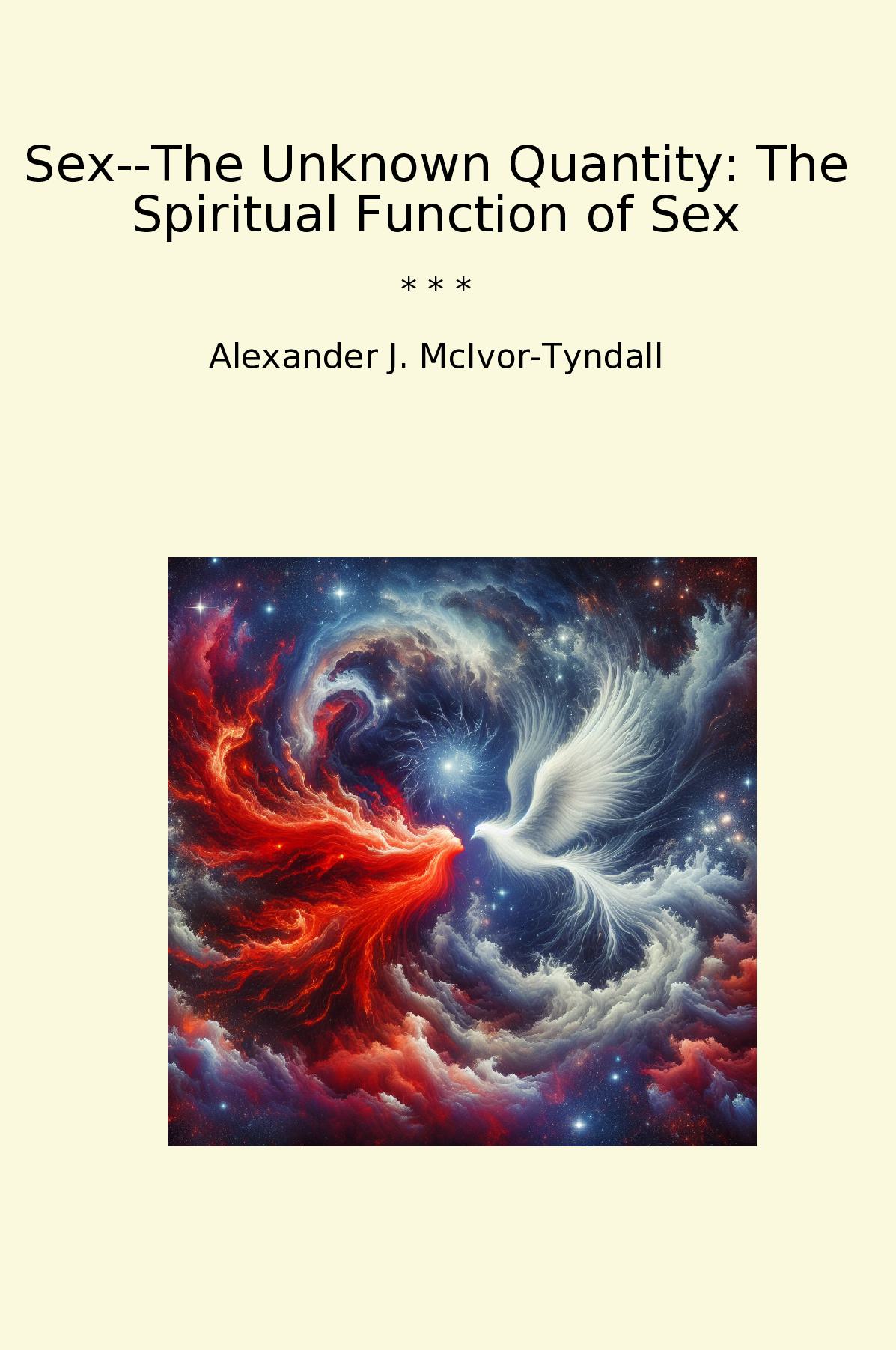 Sex--The Unknown Quantity: The Spiritual Function of Sex