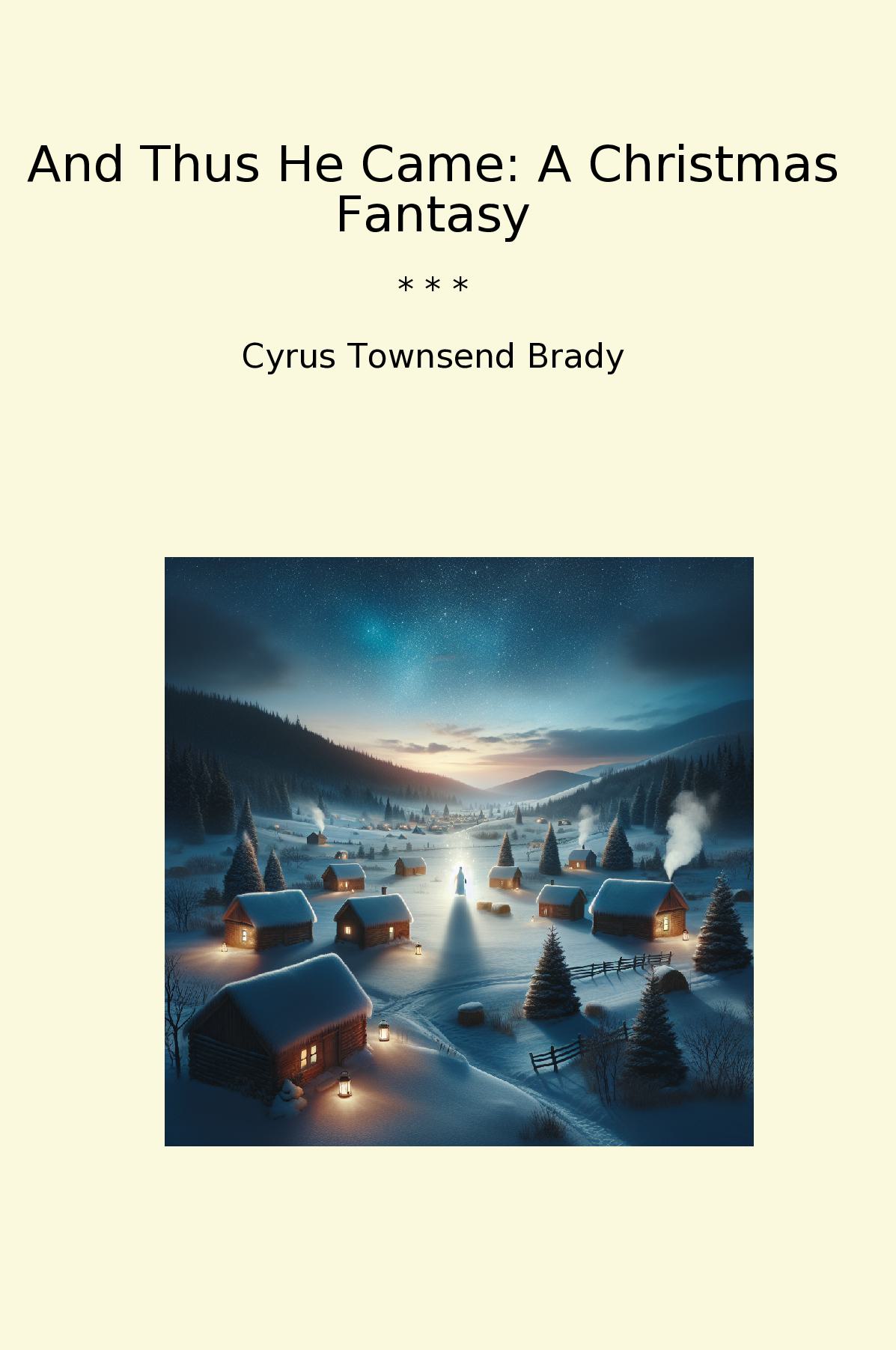 And Thus He Came: A Christmas Fantasy
