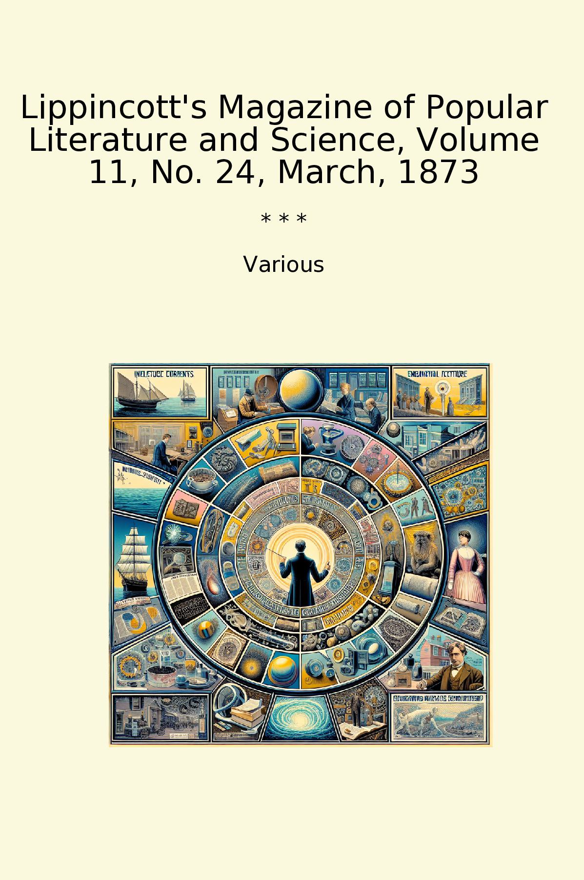 Lippincott's Magazine of Popular Literature and Science, Volume 11, No. 24, March, 1873