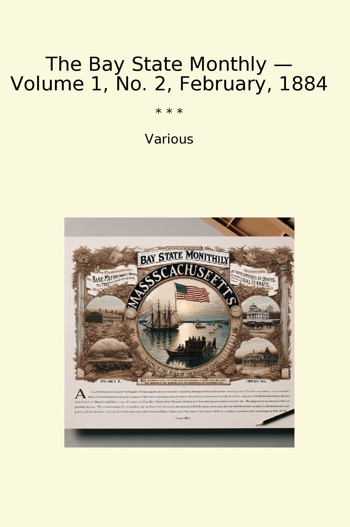 The Bay State Monthly — Volume 1, No. 2, February, 1884