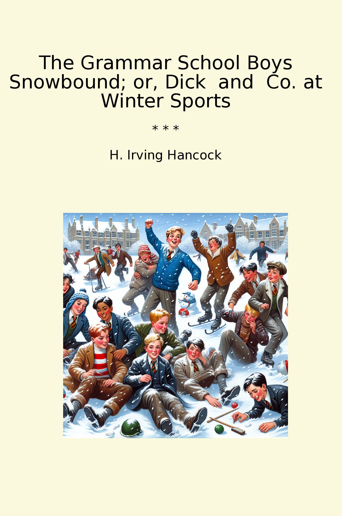 The Grammar School Boys Snowbound; or, Dick  and  Co. at Winter Sports