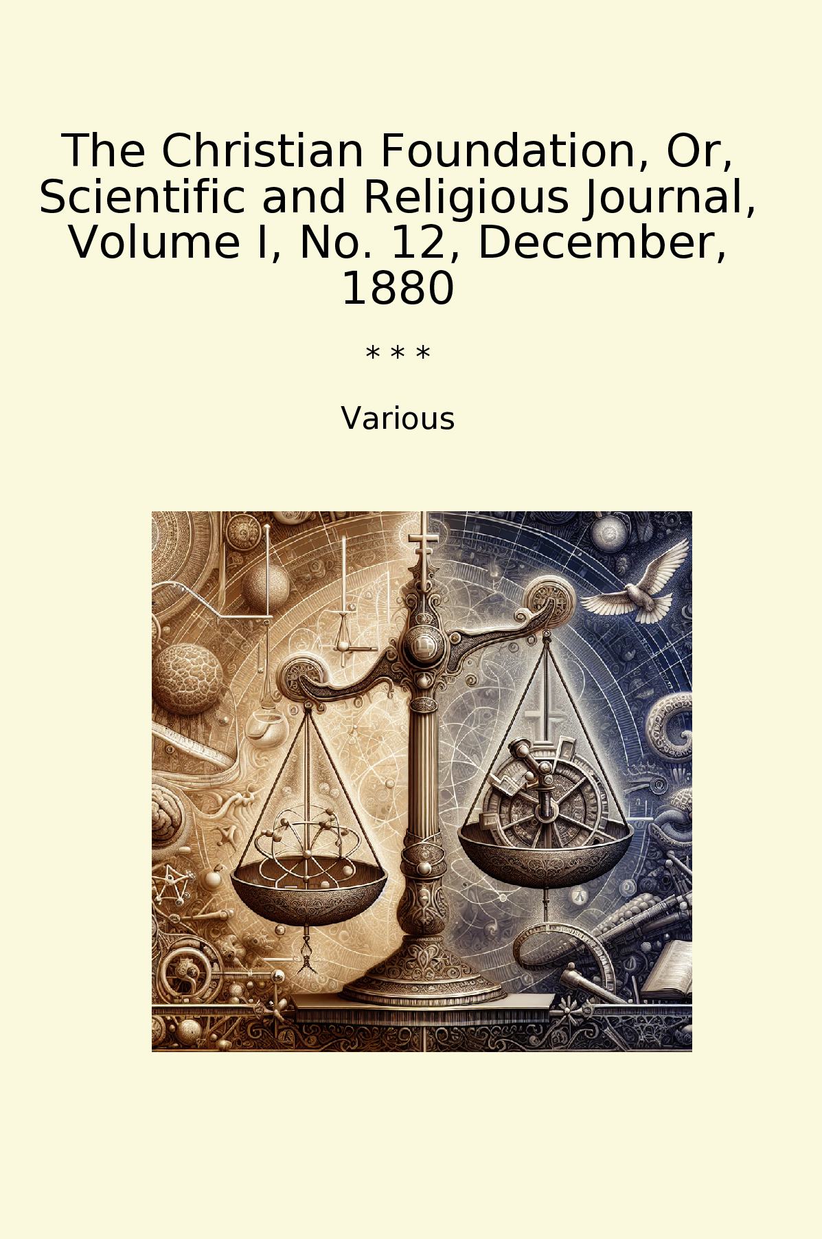 The Christian Foundation, Or, Scientific and Religious Journal, Volume I, No. 12, December, 1880