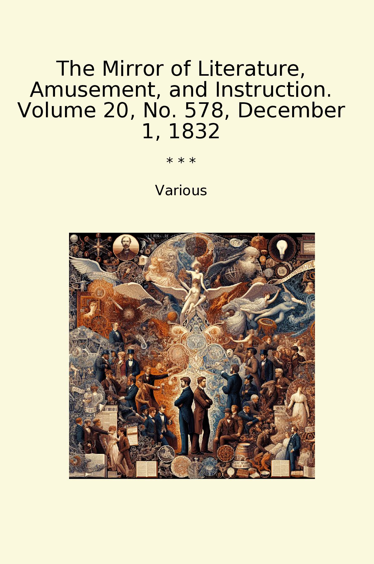 The Mirror of Literature, Amusement, and Instruction. Volume 20, No. 578, December 1, 1832
