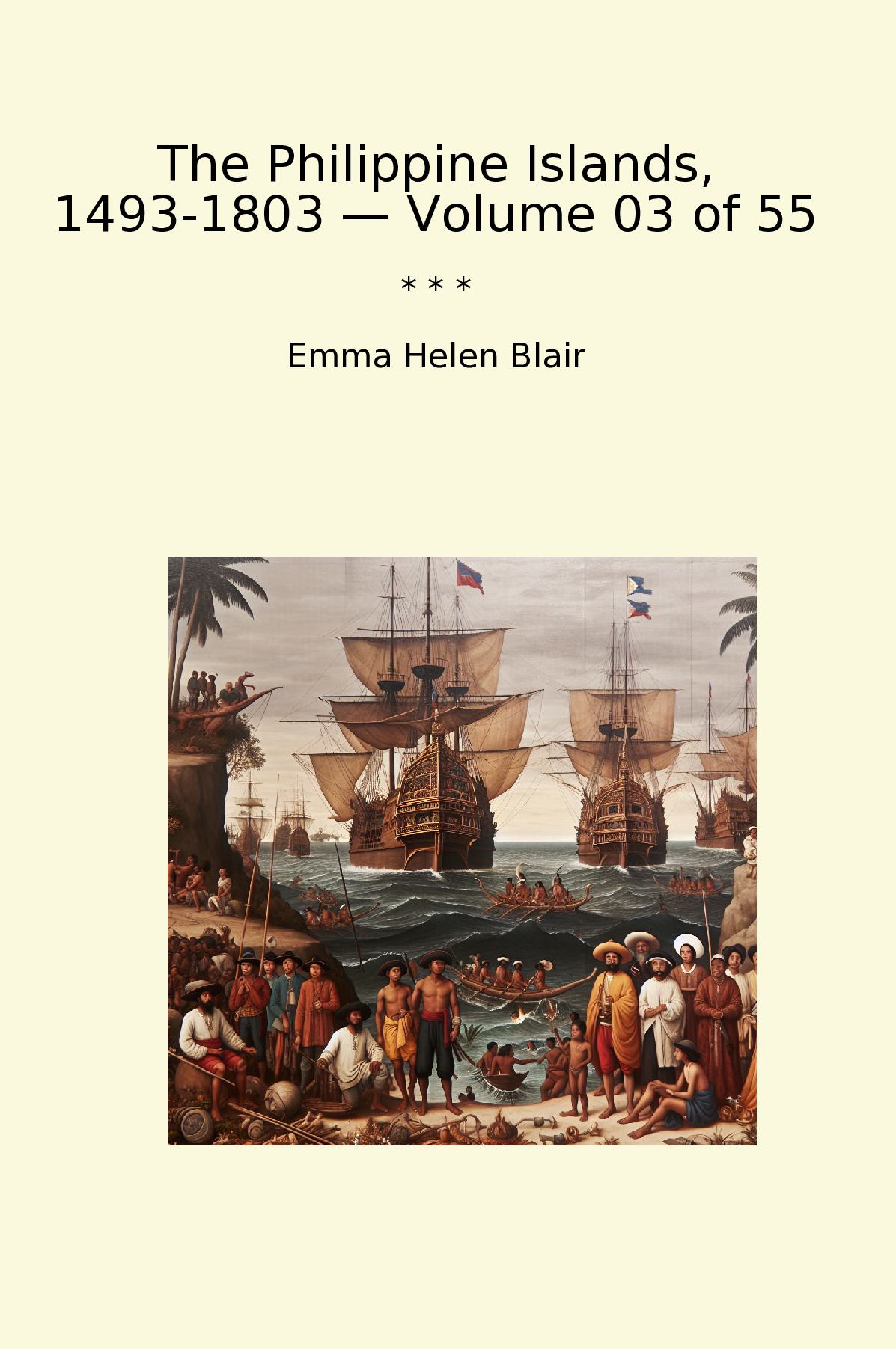 The Philippine Islands, 1493-1803 — Volume 03 of 55