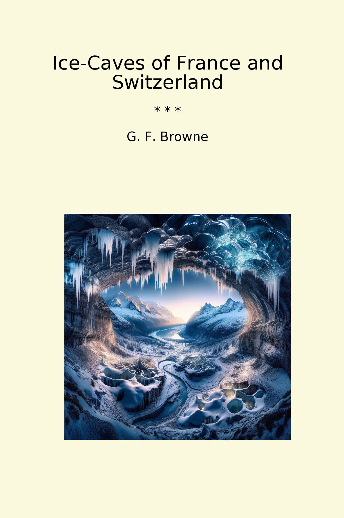 Ice-Caves of France and Switzerland