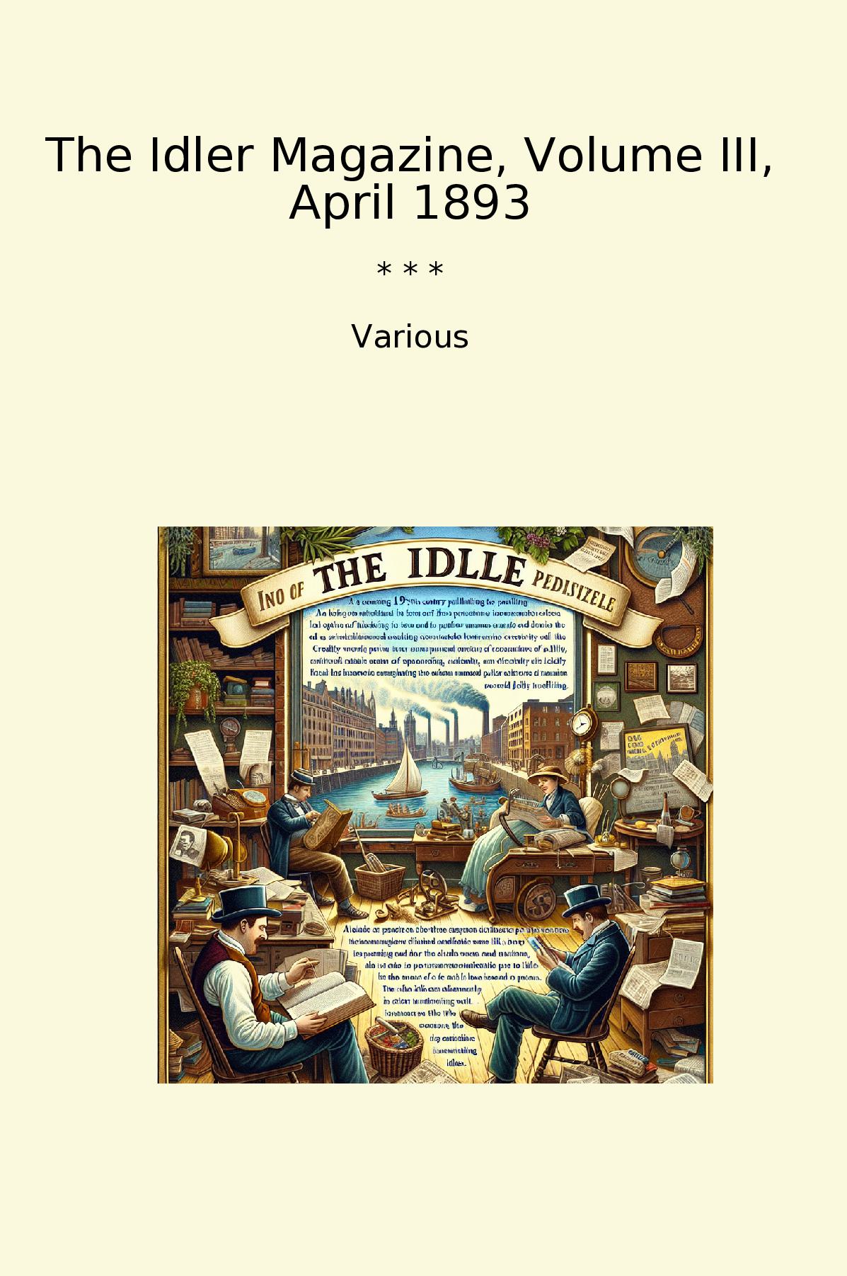 The Idler Magazine, Volume III, April 1893