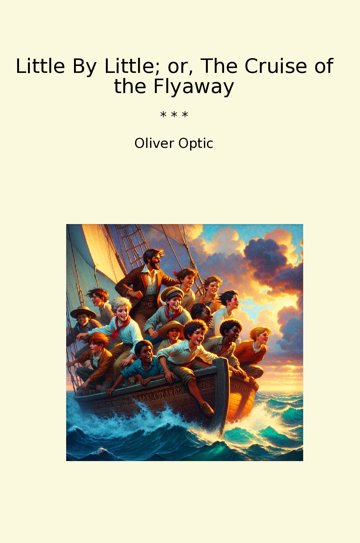 Little By Little; or, The Cruise of the Flyaway