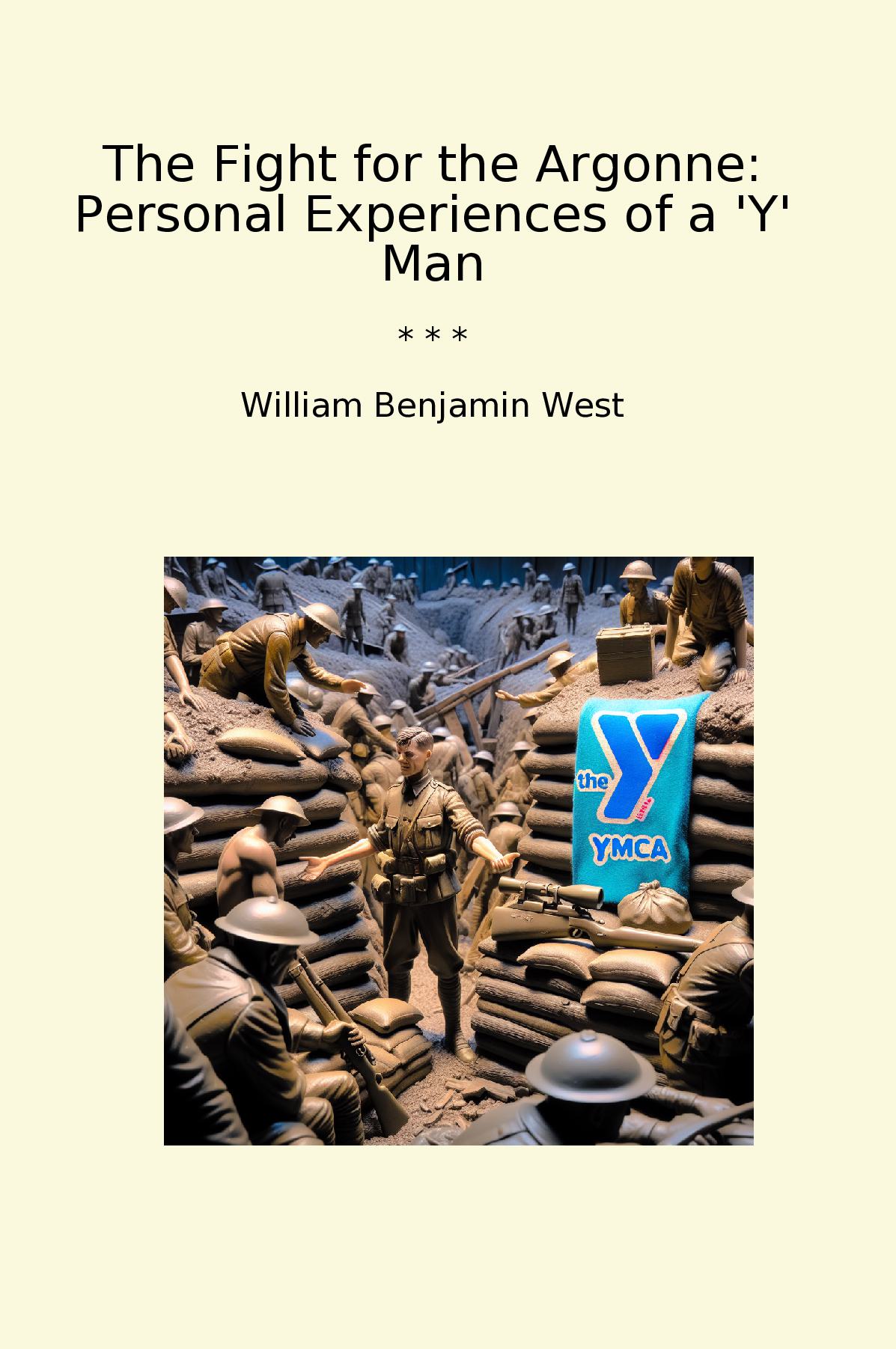 The Fight for the Argonne: Personal Experiences of a 'Y' Man