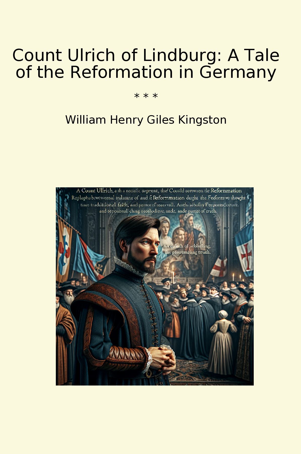 Count Ulrich of Lindburg: A Tale of the Reformation in Germany