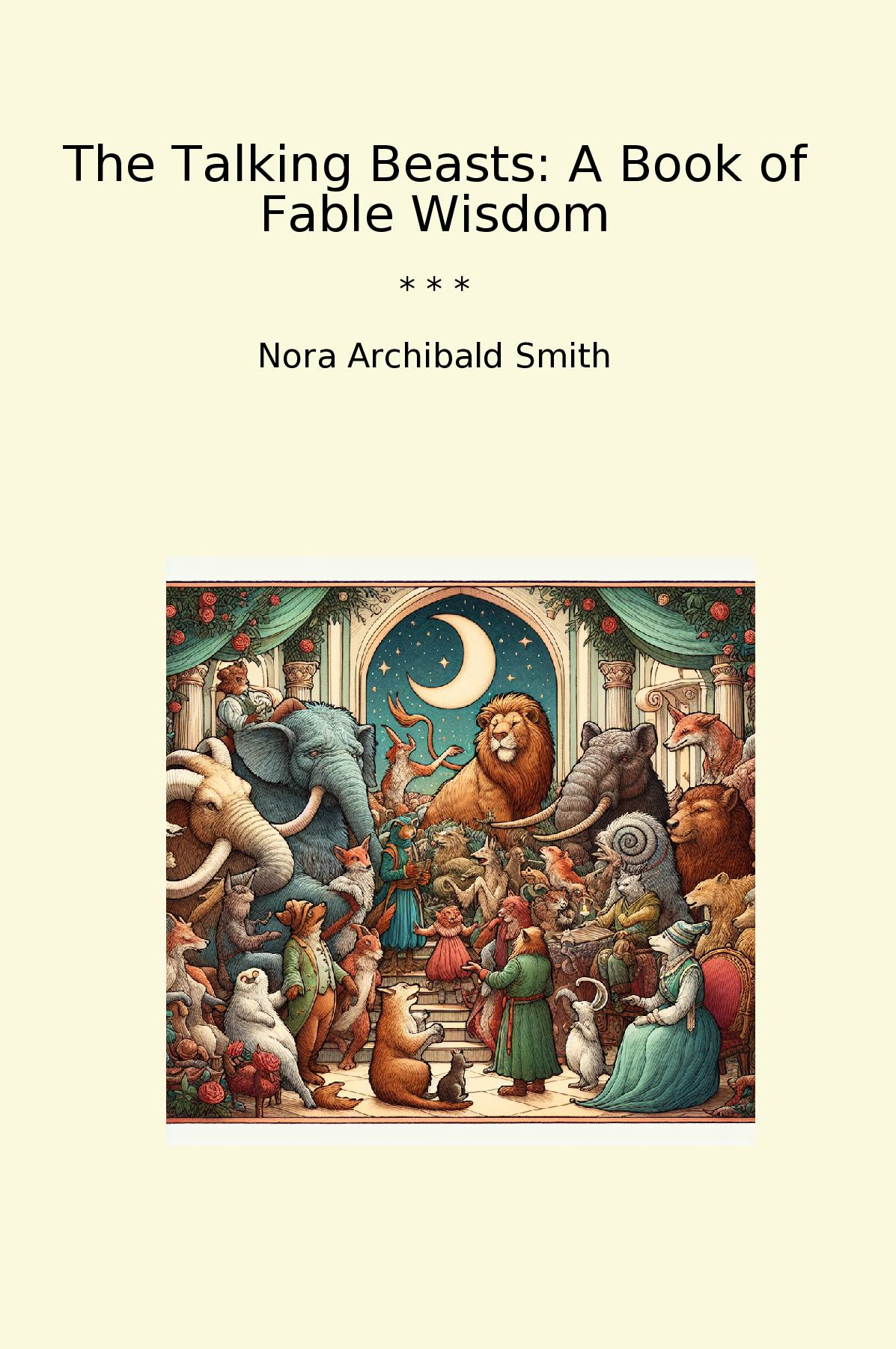 The Talking Beasts: A Book of Fable Wisdom