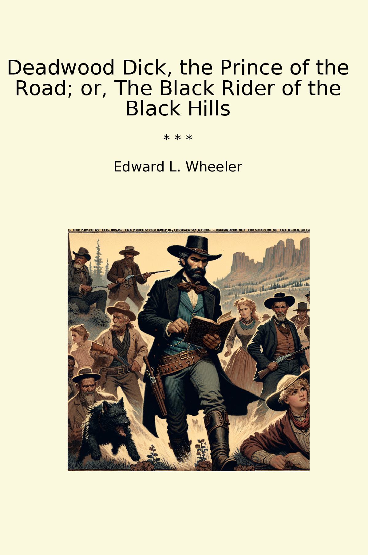 Deadwood Dick, the Prince of the Road; or, The Black Rider of the Black Hills