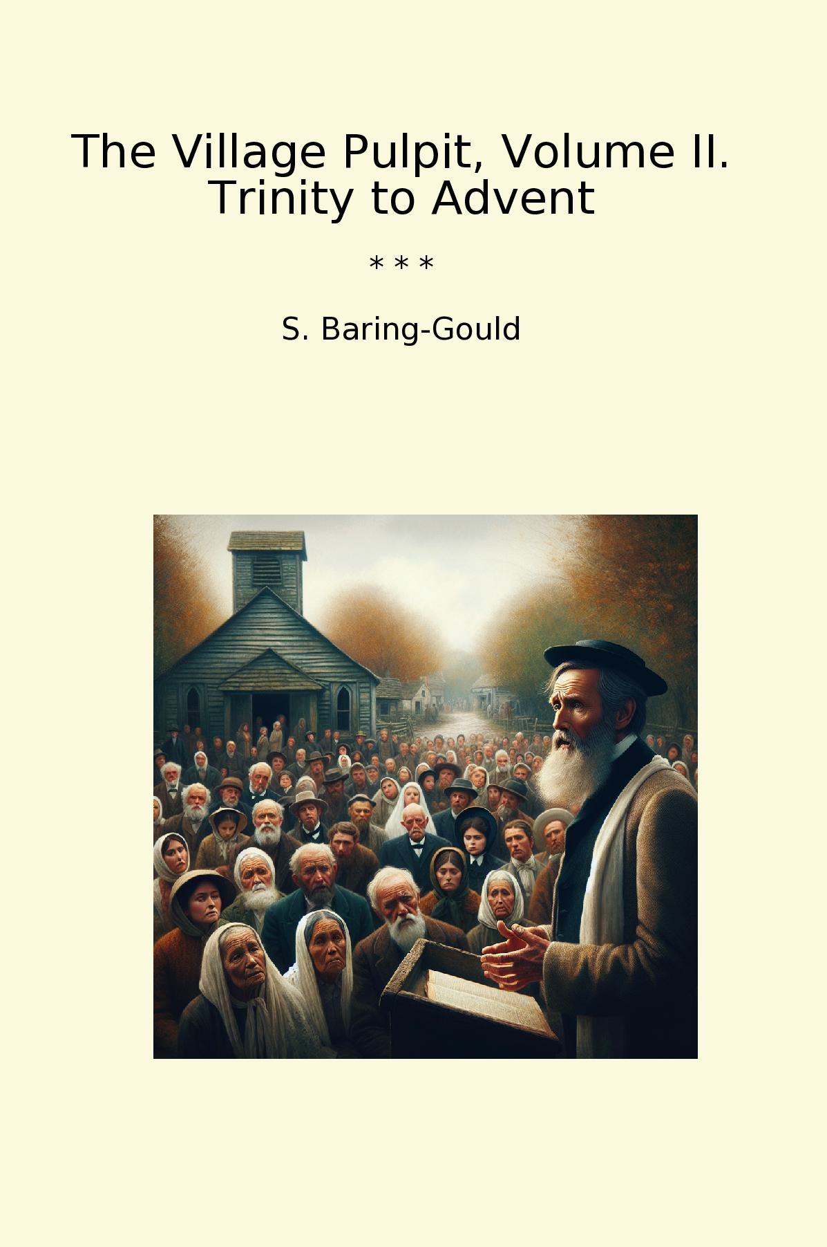 The Village Pulpit, Volume II. Trinity to Advent