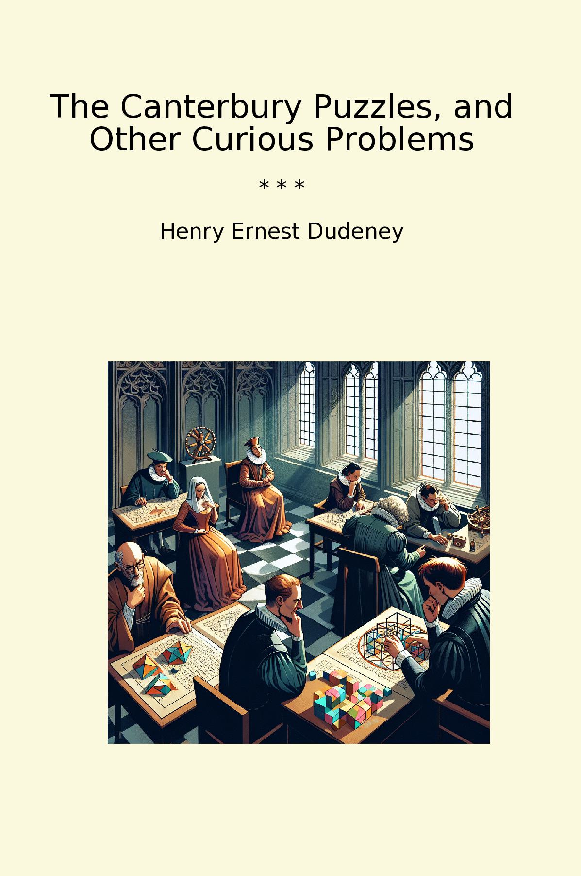 The Canterbury Puzzles, and Other Curious Problems