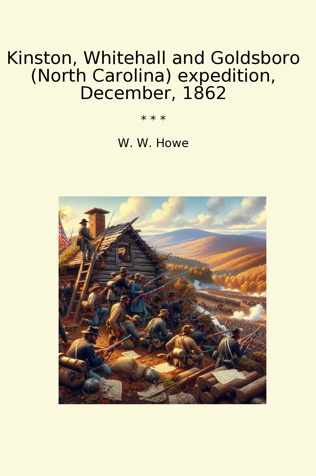 Kinston, Whitehall and Goldsboro (North Carolina) expedition, December, 1862