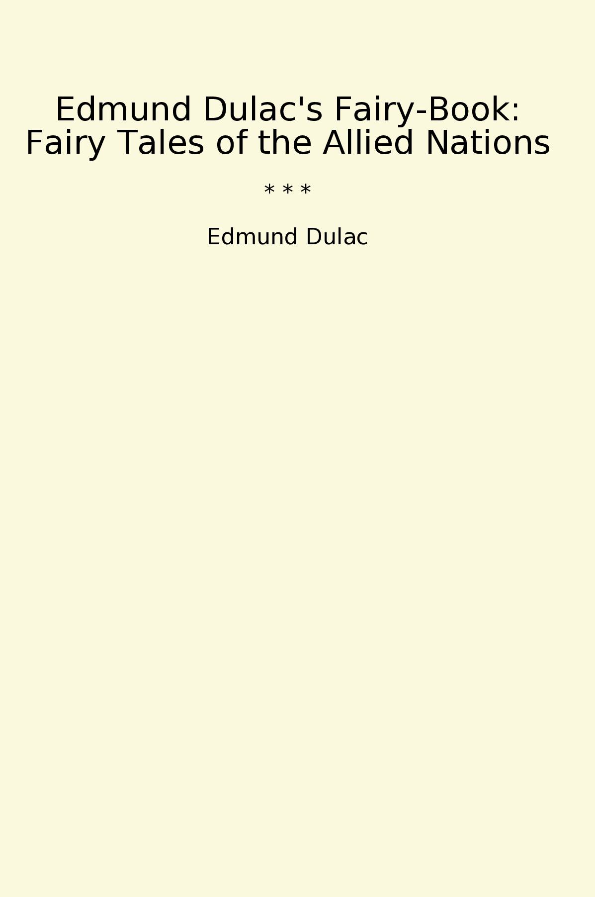 Edmund Dulac's Fairy-Book: Fairy Tales of the Allied Nations