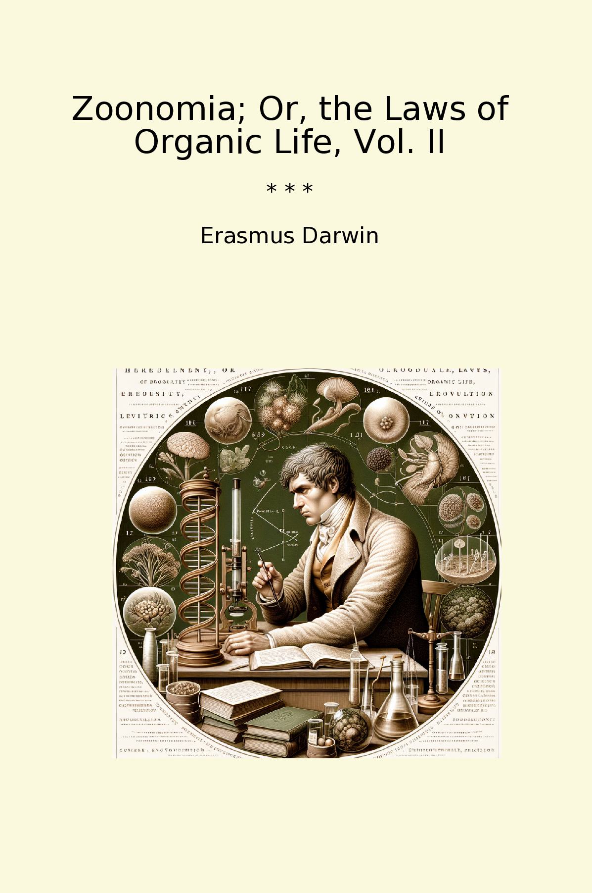 Zoonomia; Or, the Laws of Organic Life, Vol. II