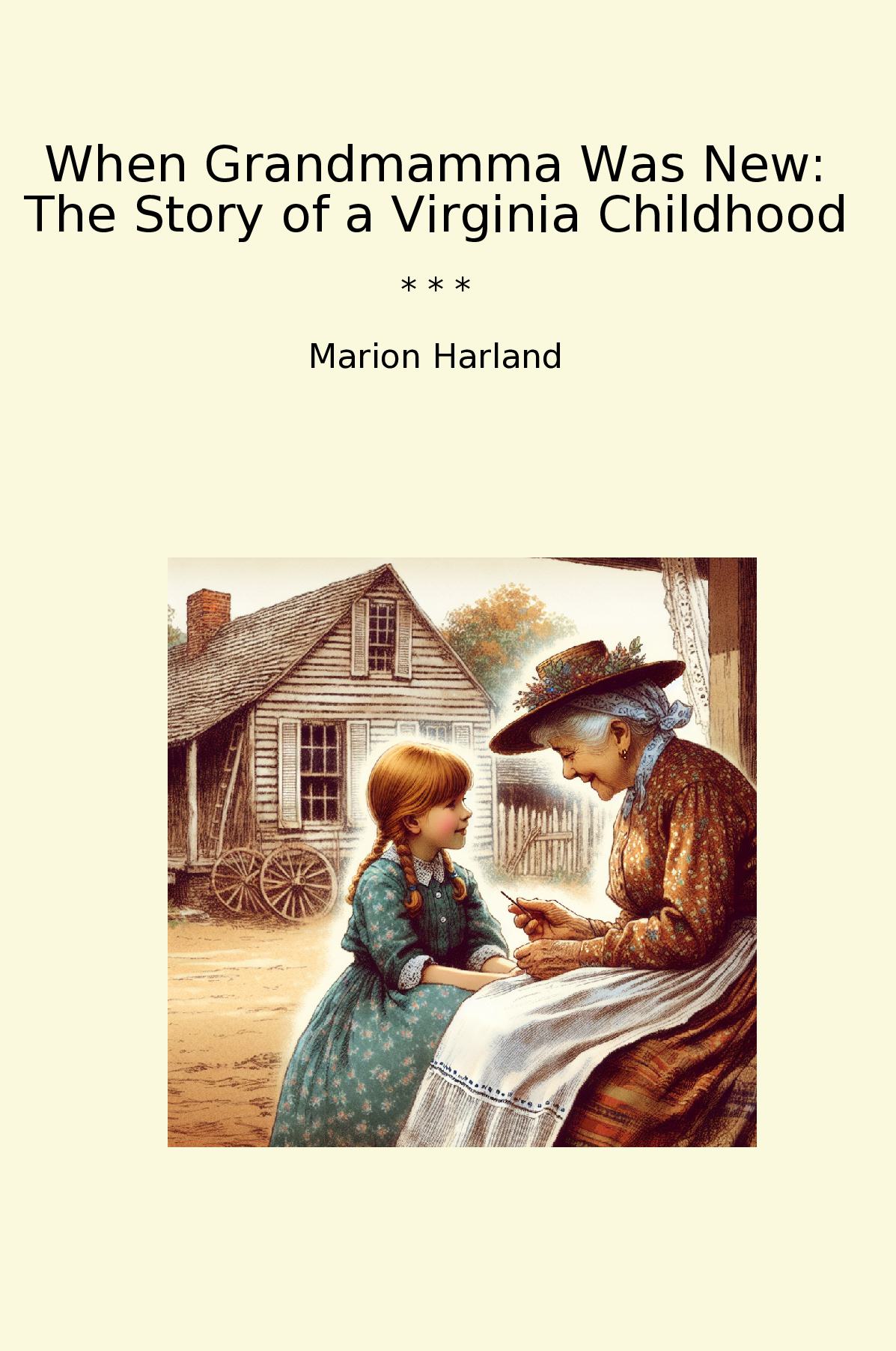 When Grandmamma Was New: The Story of a Virginia Childhood