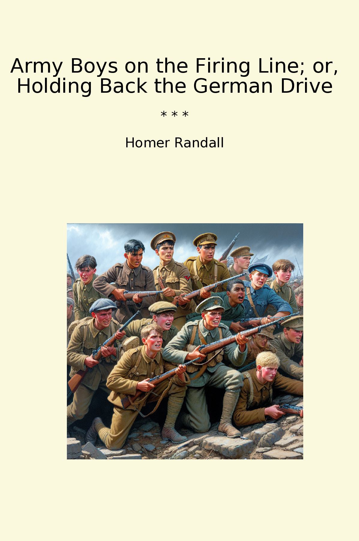 Army Boys on the Firing Line; or, Holding Back the German Drive