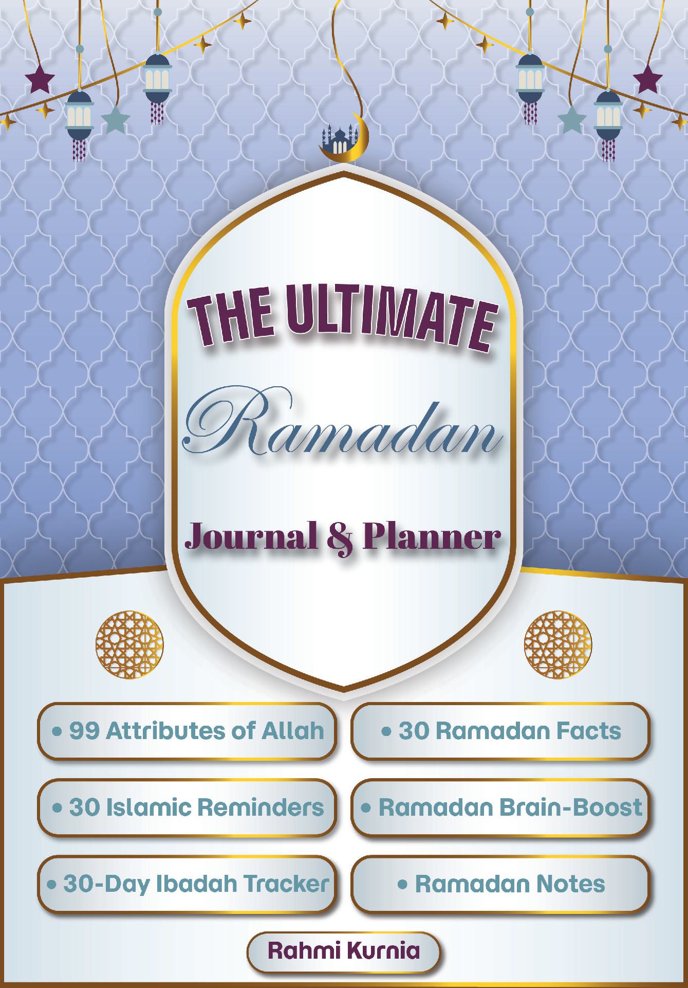 The Ultimate Ramadan Journal & Planner with 30 Ramadan Facts, 30 Islamic Reminders, Traceable 99 Attributes of Allah, and Fun Brain-Boost Activities