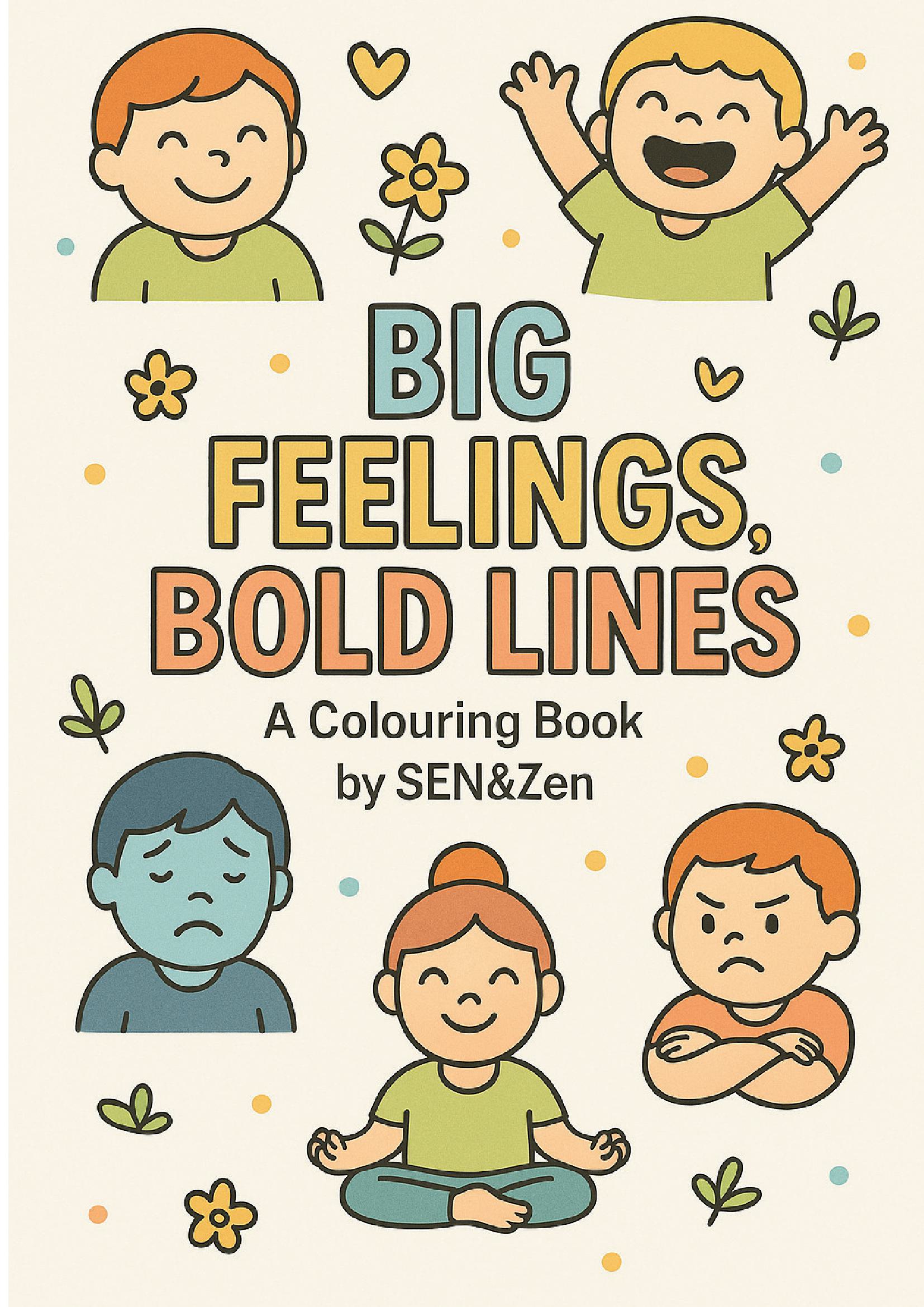 BIG FEELINGS, BOLD LINES A Colouring Book By SEN&Zen