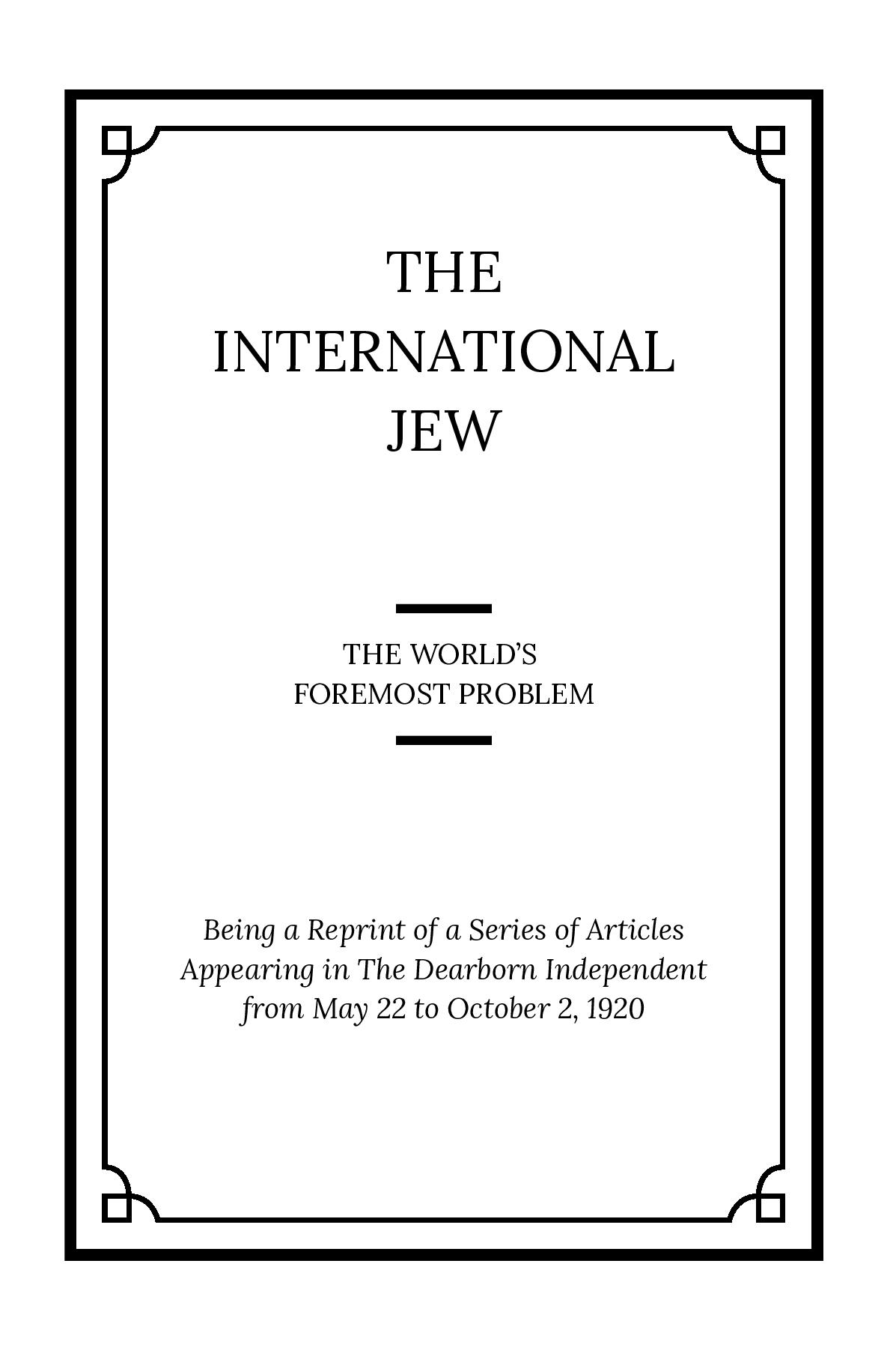 The International Jew Volume I: The World's Foremost Problem