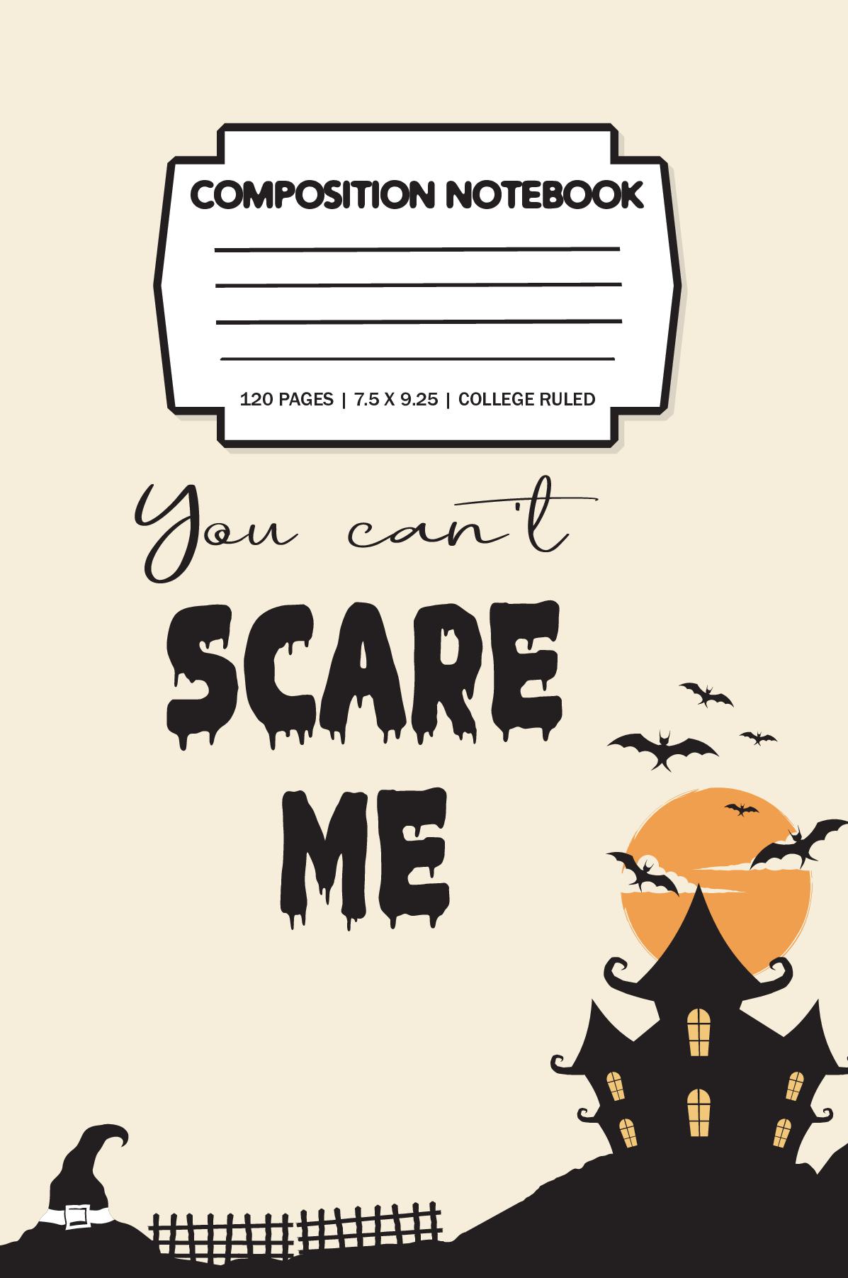 You can't scare me, Composition Notebook