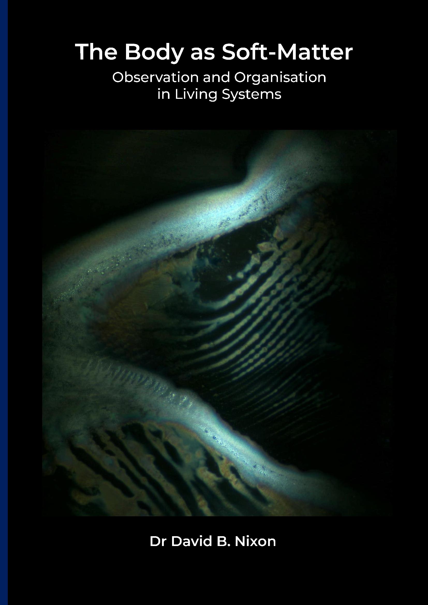 The Body as Soft-Matter:  Observation and Organisation in Living Systems (A4 Paperback Edition)
