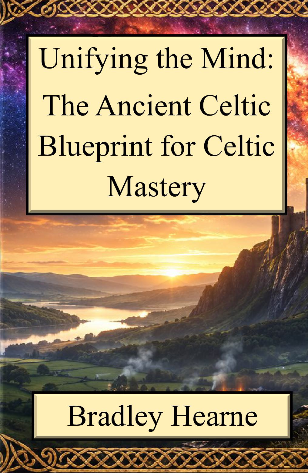 Unifying the Mind: The Ancient Celtic Blueprint  for Personal Mastery