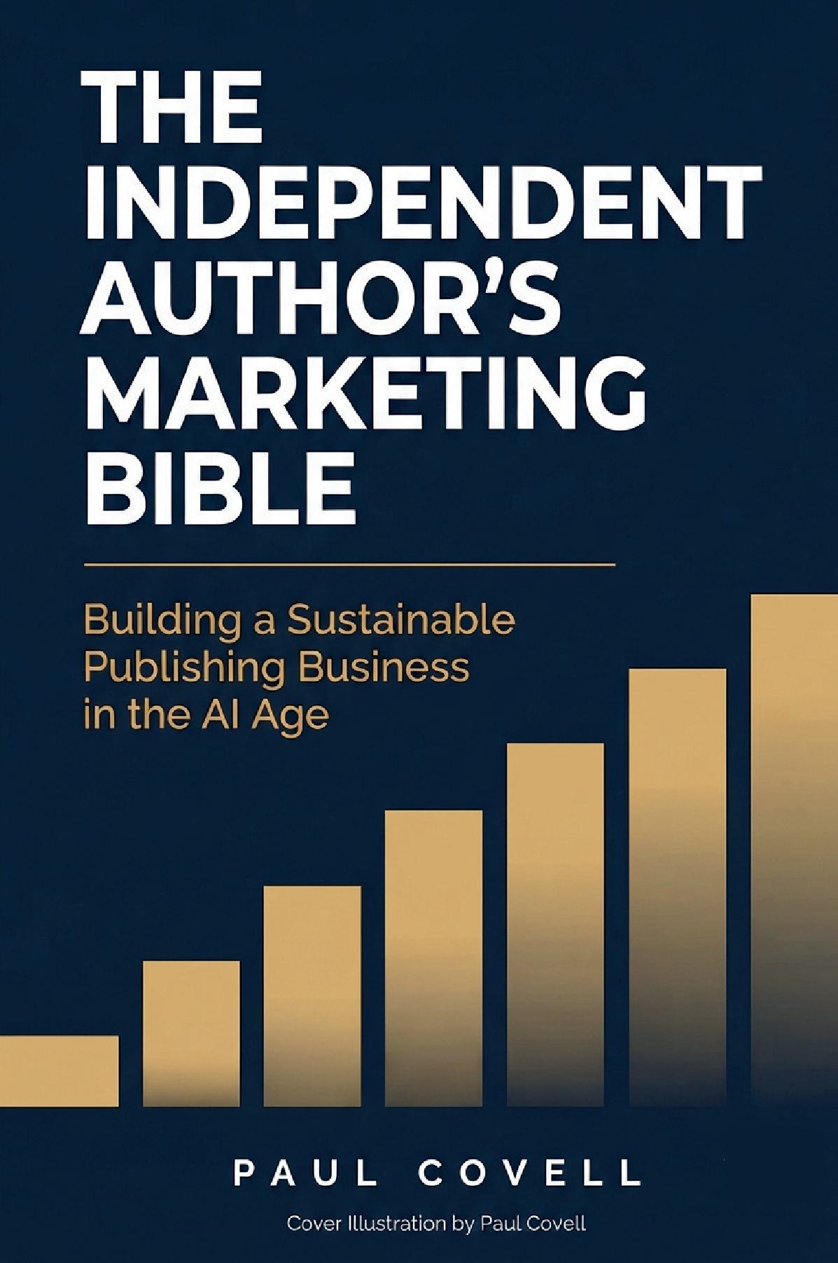 THE INDEPENDENT AUTHOR’S MARKETING BIBLE