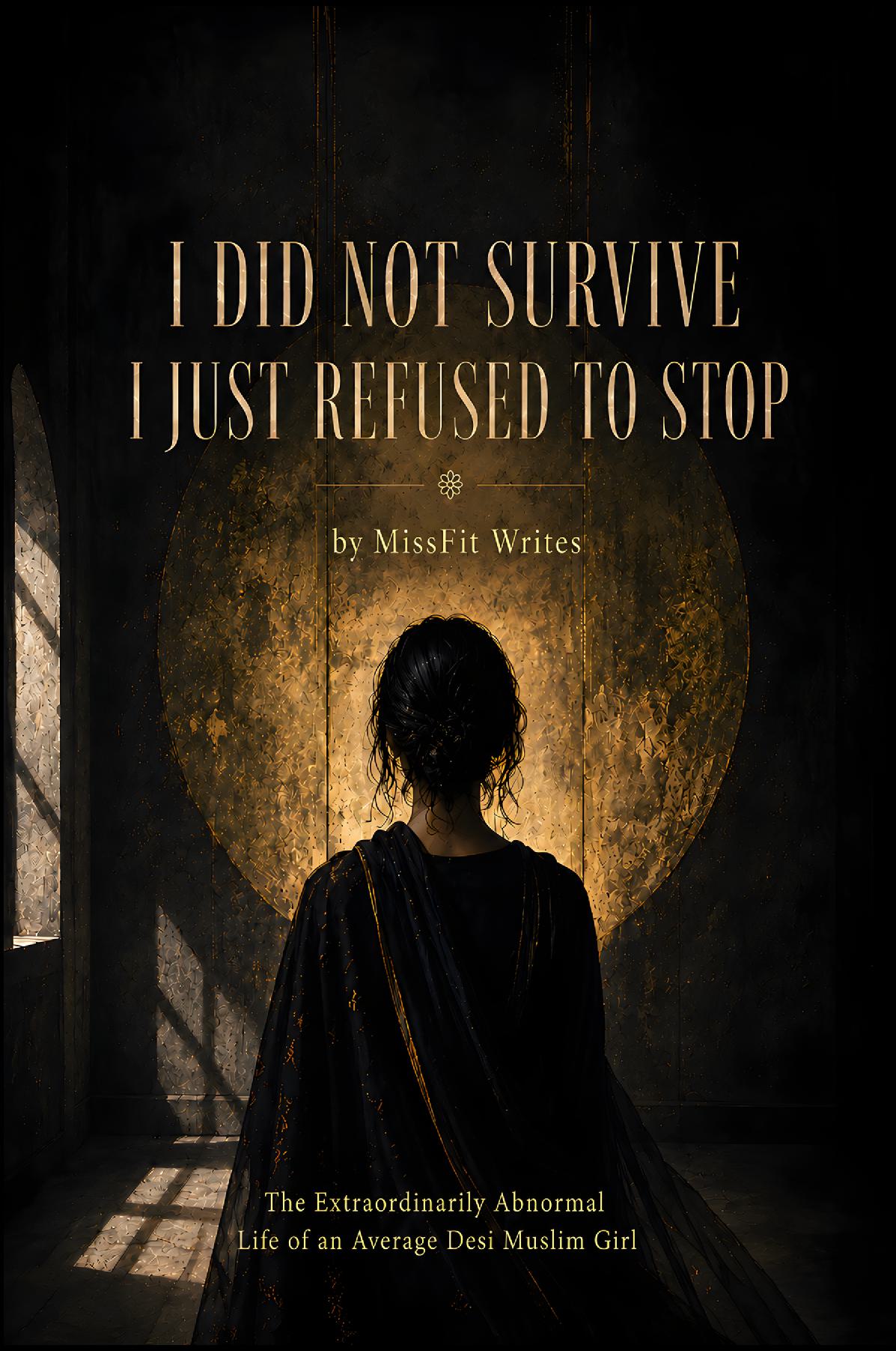 I Did Not Survive. I Just Refused To Stop.