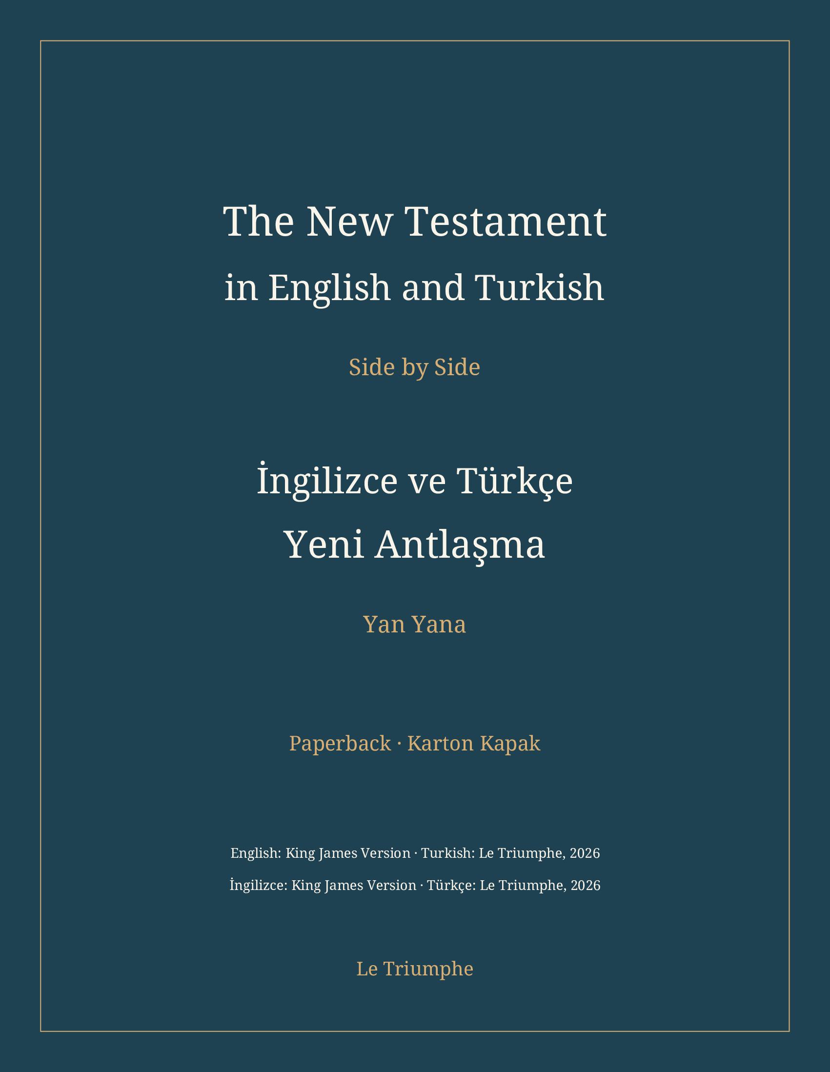 The New Testament in English and Turkish, Side by Side: İngilizce ve Türkçe Yeni Antlaşma (Paperback)
