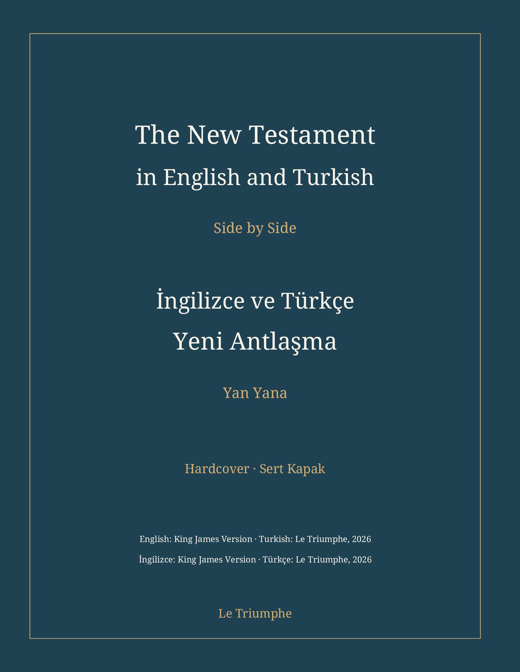 The New Testament in English and Turkish, Side by Side: İngilizce ve Türkçe Yeni Antlaşma (Hardcover)
