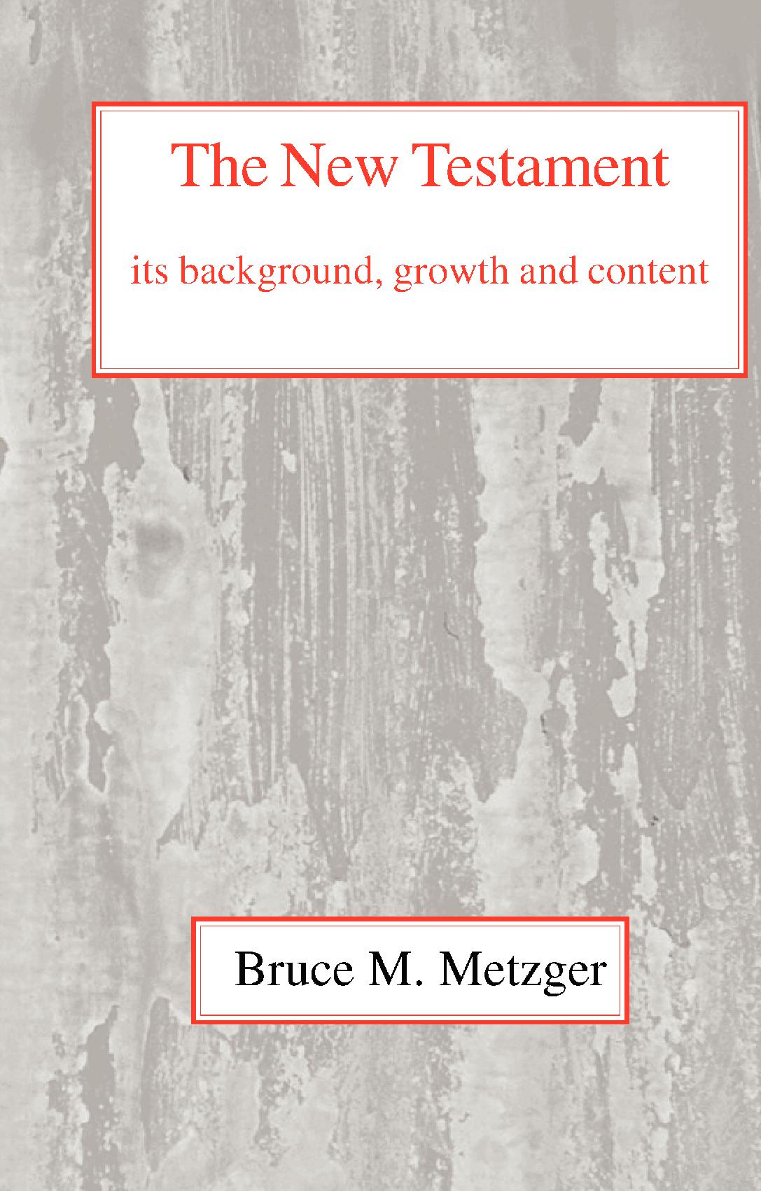 The New Testament its Background, Growth, and Content Hardback