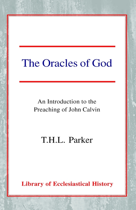 The Oracles of God: An Introduction to the Preaching of John Calvin