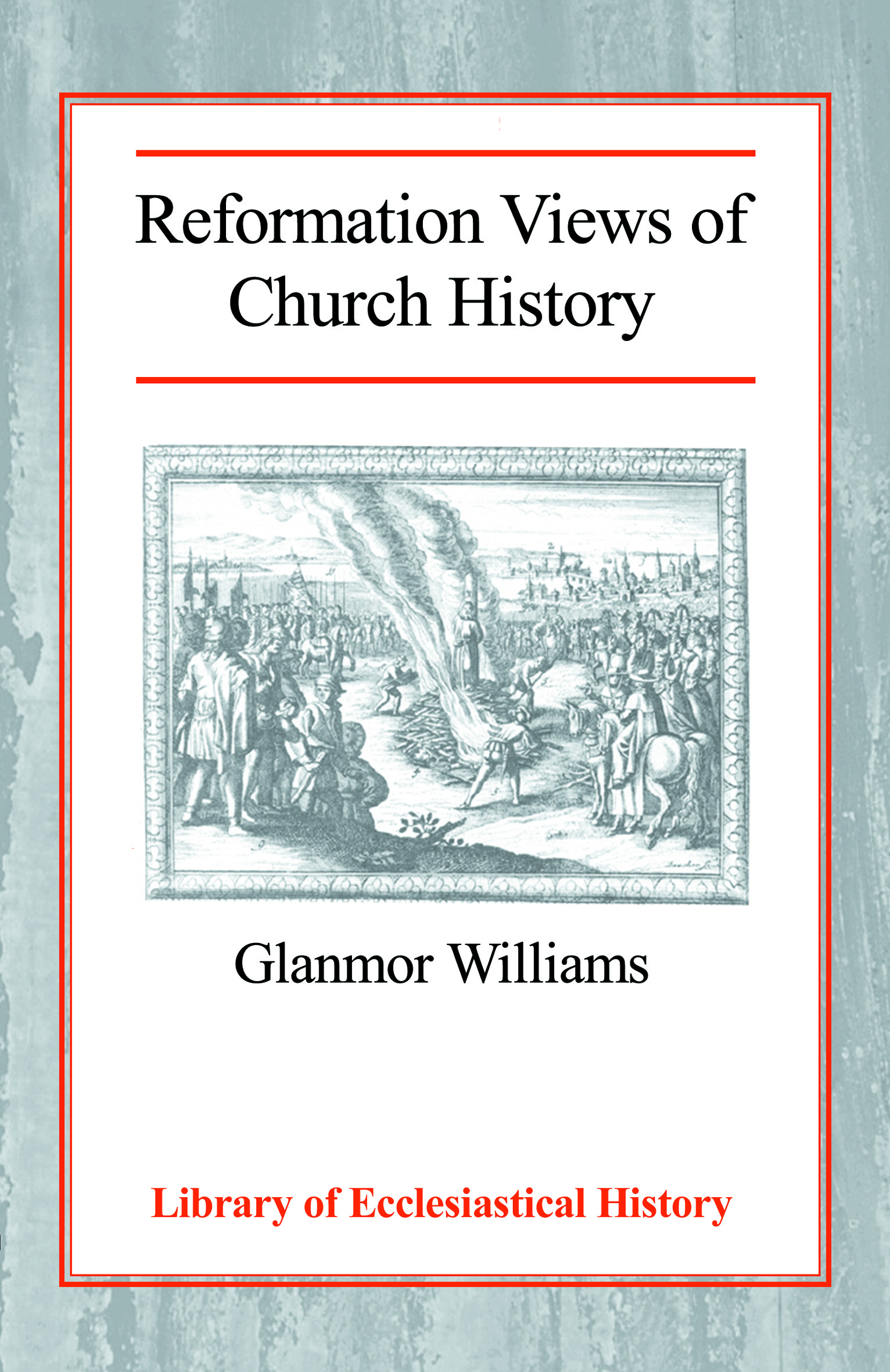 Reformation Views of Church History