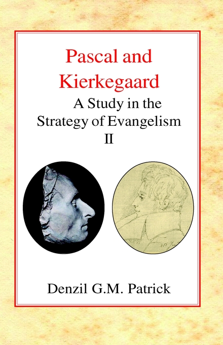 Pascal and Kierkegaard: A Study in the Strategy of Evangelism (Vol II)