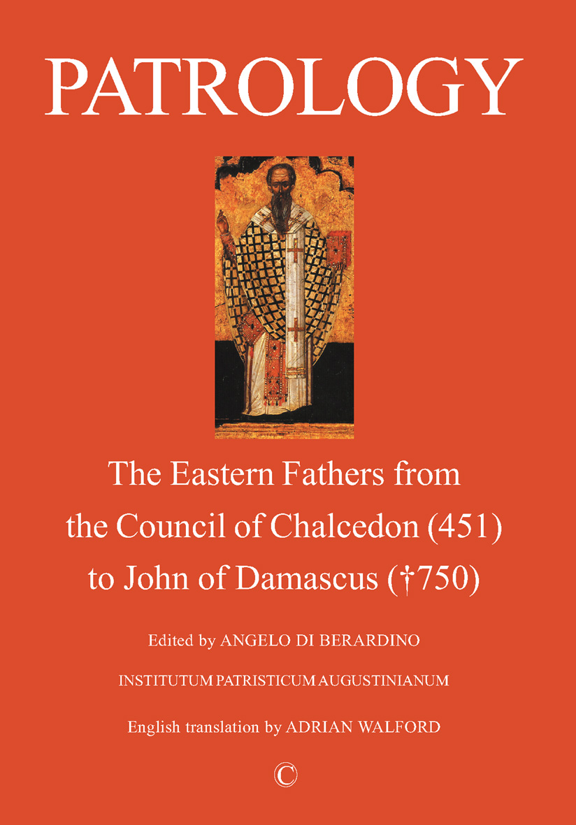 Patrology: The Eastern Fathers from the Council of Chalcedon to John of Damascus