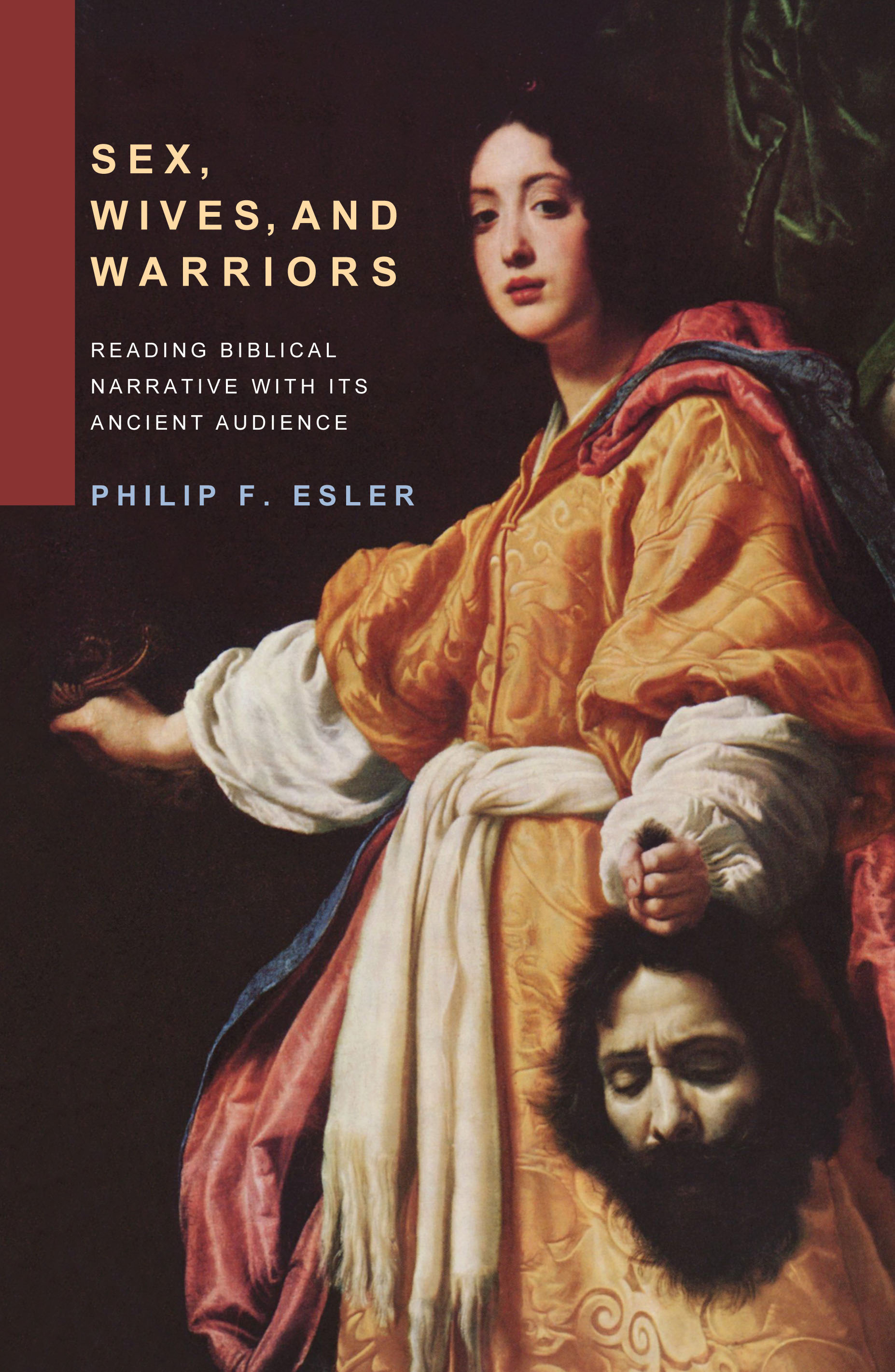 Sex, Wives, and Warriors: Reading Old Testament Narrative with Its Ancient Audience