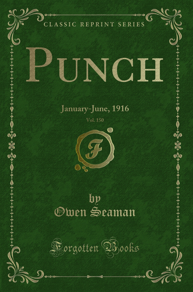 Punch, Vol. 150: January-June, 1916 (Classic Reprint)