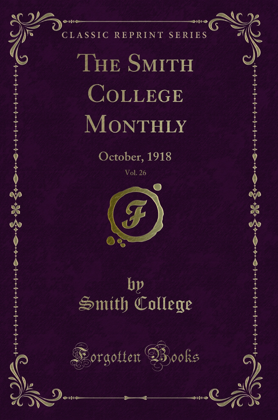 The Smith College Monthly, Vol. 26: October, 1918 (Classic Reprint)