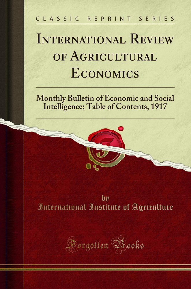 International Review of Agricultural Economics: Monthly Bulletin of Economic and Social Intelligence; Table of Contents, 1917 (Classic Reprint)