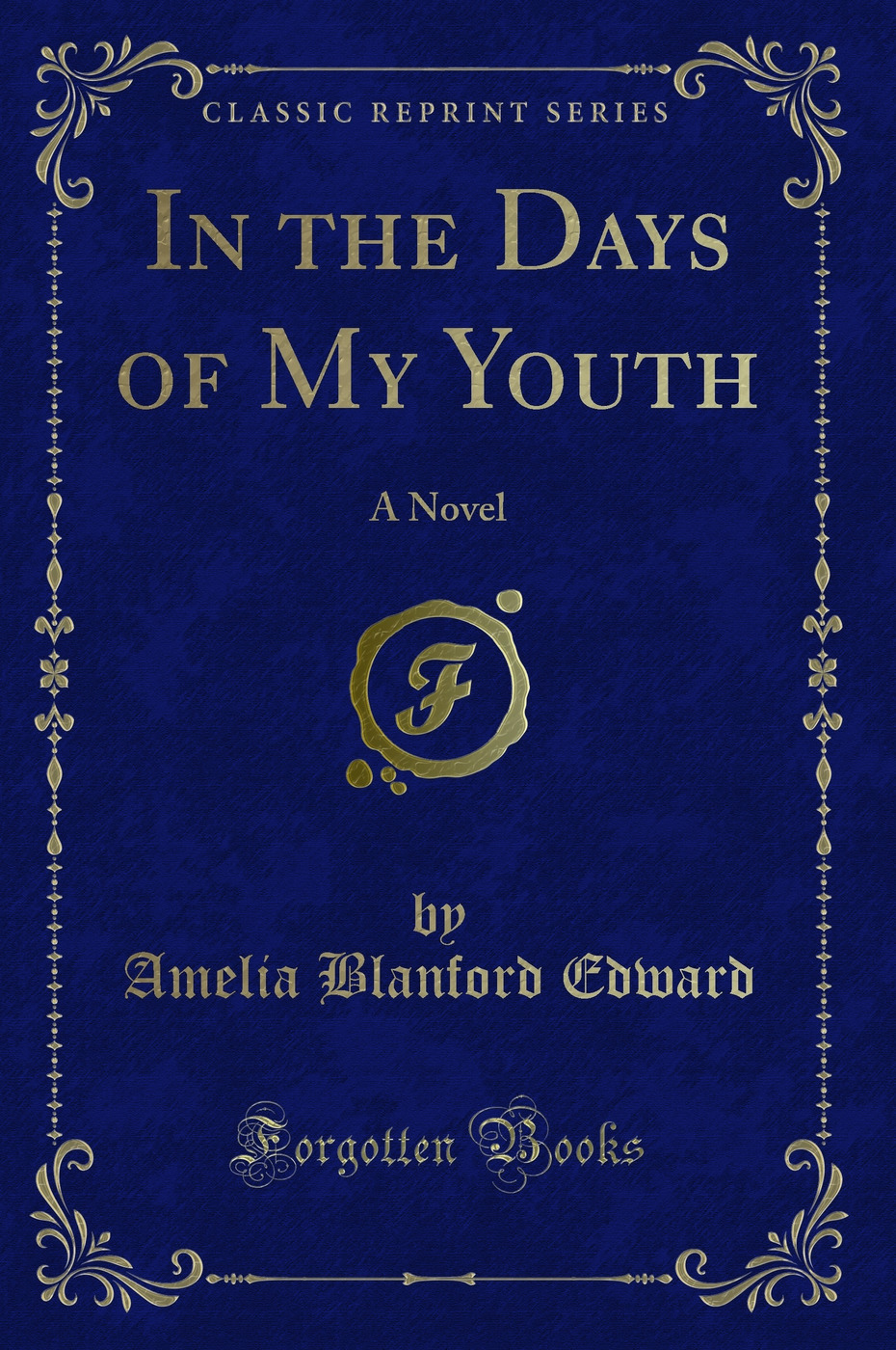 In the Days of My Youth: A Novel (Classic Reprint)