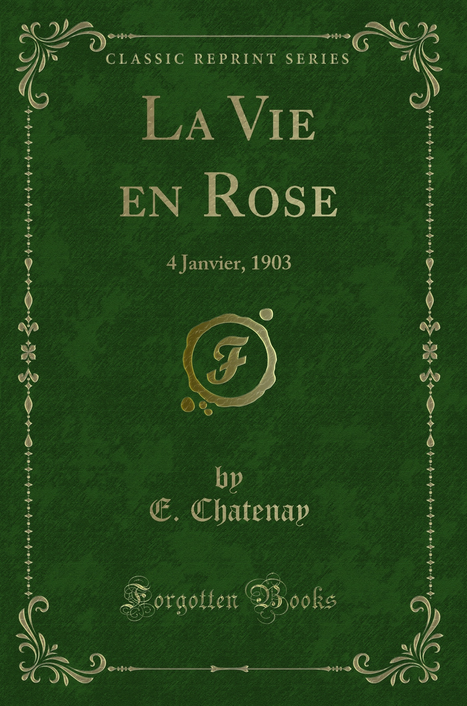 La Vie en Rose: 4 Janvier, 1903 (Classic Reprint)