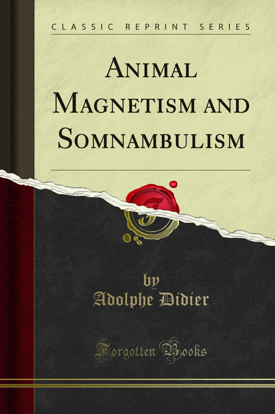 Animal Magnetism and Somnambulism (Classic Reprint)