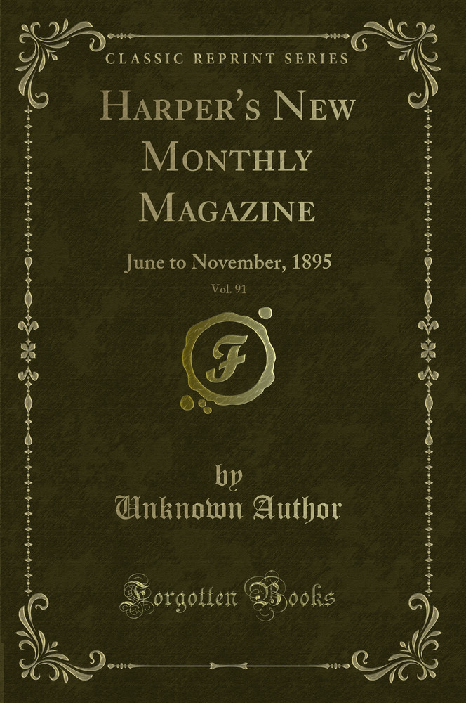 Harper's New Monthly Magazine, Vol. 91: June to November, 1895 (Classic Reprint)