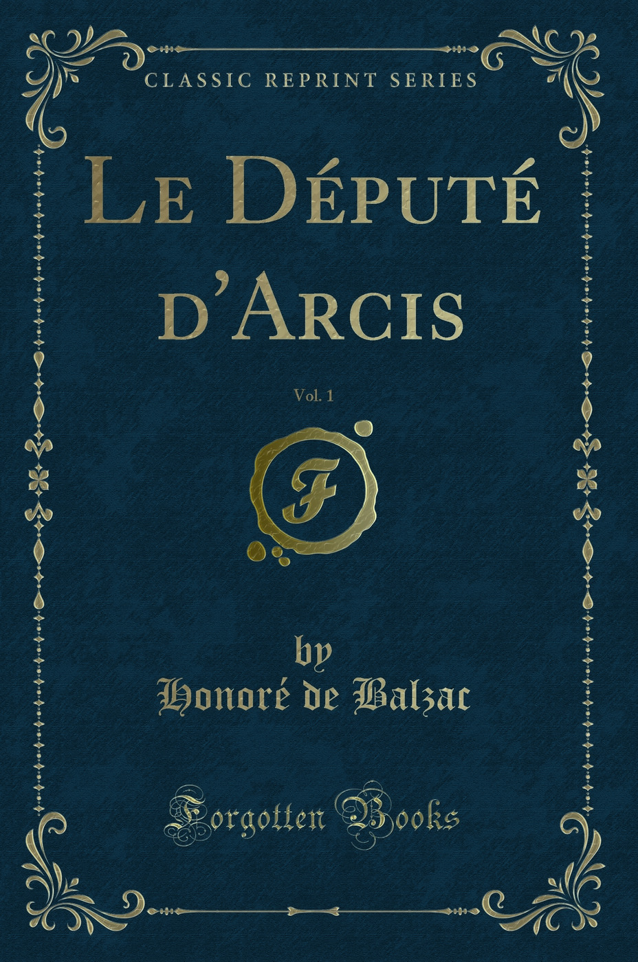 Le Député d'Arcis, Vol. 1 (Classic Reprint)